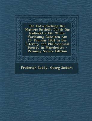 Book cover for Die Entwickelung Der Materie Enthult Durch Die Radioaktivitat