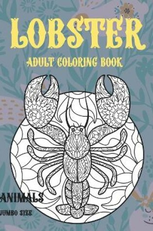 Cover of Adult Coloring Book Jumbo size - Animals - Lobster