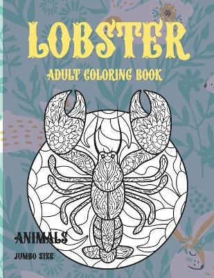 Book cover for Adult Coloring Book Jumbo size - Animals - Lobster