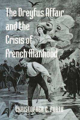 Book cover for The Dreyfus Affair and the Crisis of French Manhood