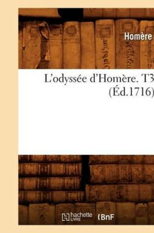 Cover of L'Odyssee d'Homere. T3 (Ed.1716)