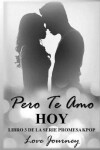 Book cover for Pero Te Amo Hoy