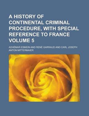 Book cover for A History of Continental Criminal Procedure, with Special Reference to France (Volume 5)