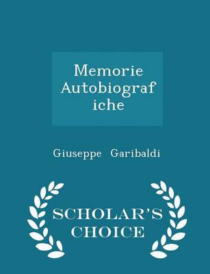 Book cover for Memorie Autobiografiche - Scholar's Choice Edition