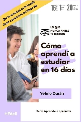 Cover of C�mo aprend� a estudiar en 16 d�as