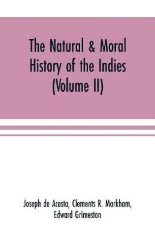 Cover of The natural & moral history of the Indies (Volume II) The Moral History