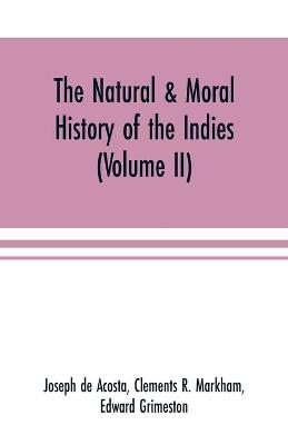 Book cover for The natural & moral history of the Indies (Volume II) The Moral History