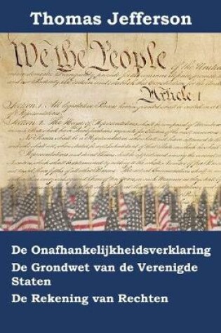 Cover of Onafhankelijkheidsverklaring, Grondwet en Rekening van de Rechten van de Verenigde Staten van Amerika