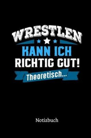 Cover of Wrestlen kann ich richtig gut - theoretisch