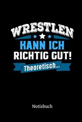 Book cover for Wrestlen kann ich richtig gut - theoretisch