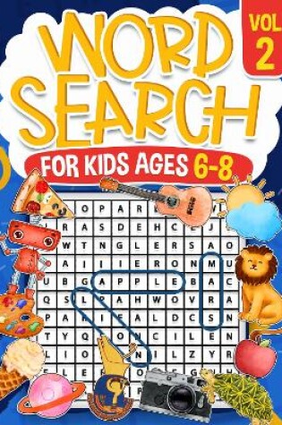 Cover of Word Search for Kids Ages 6-8 Volume 2