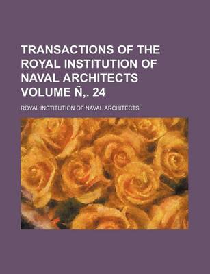 Book cover for Transactions of the Royal Institution of Naval Architects Volume N . 24