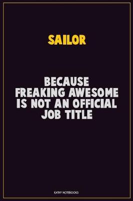 Book cover for Sailor, Because Freaking Awesome Is Not An Official Job Title