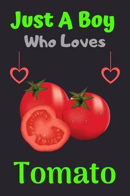 Book cover for Just A Boy Who Loves Tomato