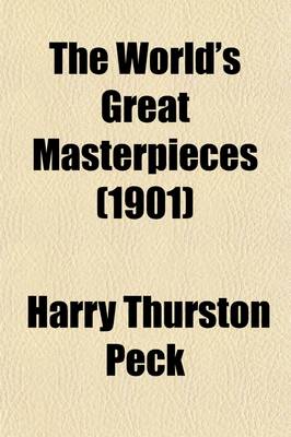 Book cover for The World's Great Masterpieces (Volume 30); History, Biography, Science, Philosophy, Poetry, the Drama, Travel, Adventure, Fiction, Etc.