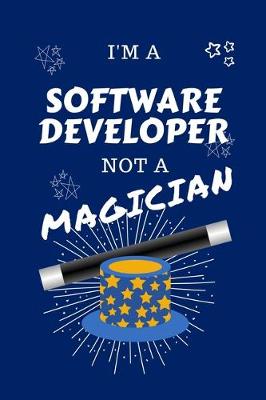 Book cover for I'm A Software Developer Not A Magician