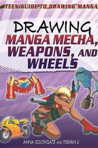 Cover of Drawing Manga Mecha, Weapons, and Wheels