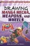 Book cover for Drawing Manga Mecha, Weapons, and Wheels