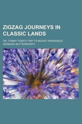 Cover of Zigzag Journeys in Classic Lands; Or, Tommy Toby's Trip to Mount Parnassus