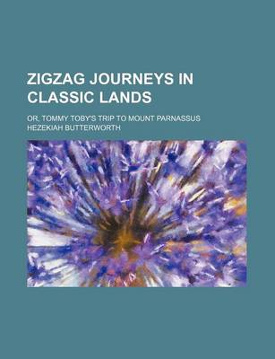 Book cover for Zigzag Journeys in Classic Lands; Or, Tommy Toby's Trip to Mount Parnassus