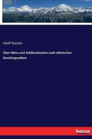 Cover of Über Klima und Akklimatisation nach ethnischen Gesichtspunkten