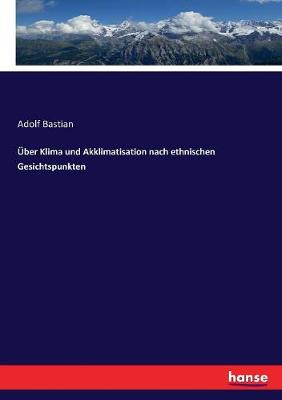Book cover for Über Klima und Akklimatisation nach ethnischen Gesichtspunkten