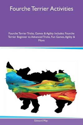 Book cover for Fourche Terrier Activities Fourche Terrier Tricks, Games & Agility Includes