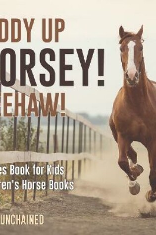 Cover of Giddy Up Horsey! Yeehaw! Horses Book for Kids Children's Horse Books