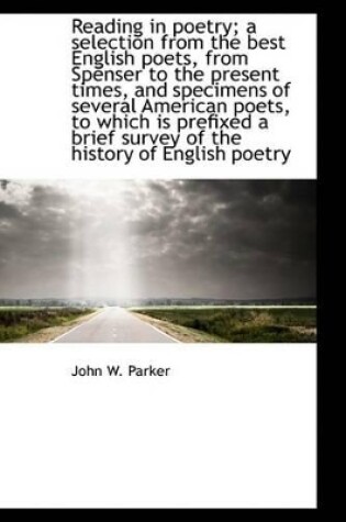 Cover of Reading in Poetry; A Selection from the Best English Poets, from Spenser to the Present Times, and S