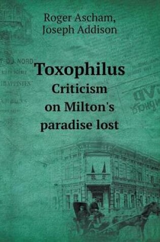 Cover of Toxophilus Criticism on Milton's paradise lost