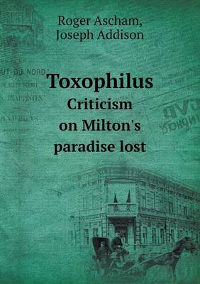Book cover for Toxophilus Criticism on Milton's paradise lost