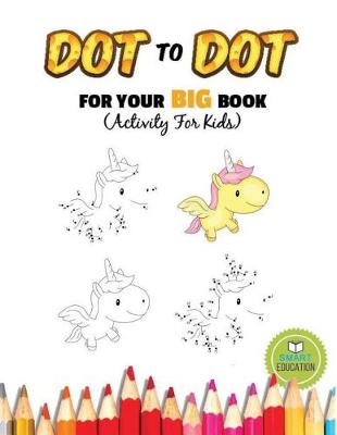 Book cover for Dot To Dot For Your Big Book (Activity For Kids)