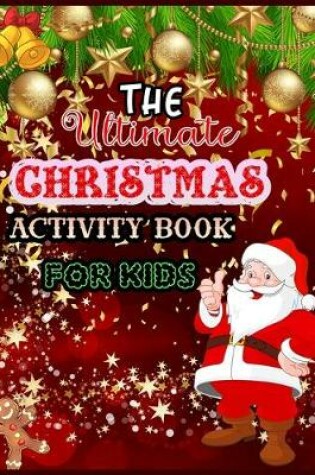 Cover of THE Ultimate CHRISTMAS ACTIVITY BOOK FOR KIDS