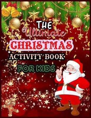 Book cover for THE Ultimate CHRISTMAS ACTIVITY BOOK FOR KIDS