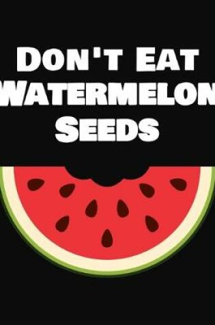 Cover of Don't Eat Watermelon Seeds