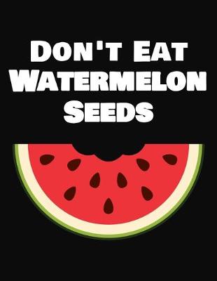 Book cover for Don't Eat Watermelon Seeds