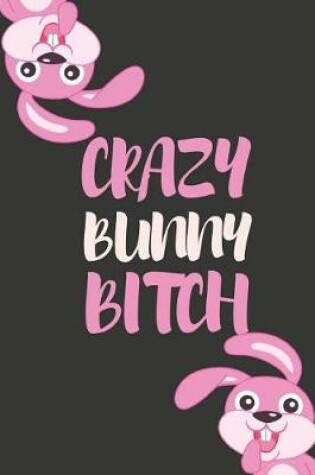 Cover of Crazy Bunny Bitch