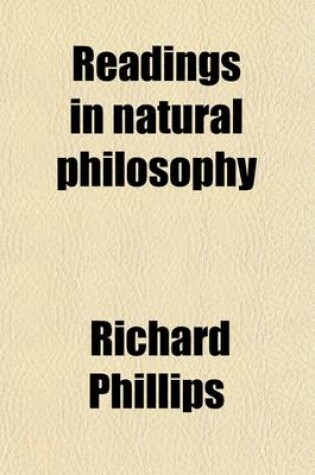 Cover of Readings in Natural Philosophy; Or, a Popular Display of the Wonders of Nature