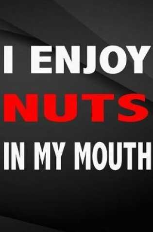 Cover of I enjoy nuts in my mouth.