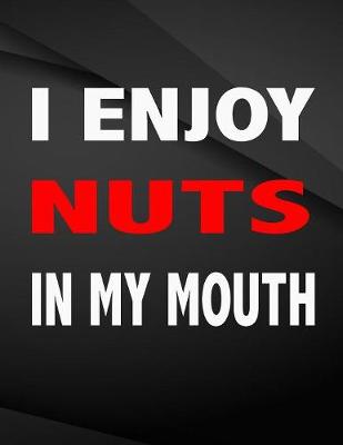 Book cover for I enjoy nuts in my mouth.