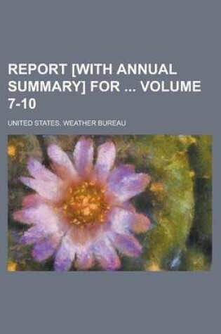 Cover of Report [With Annual Summary] for Volume 7-10