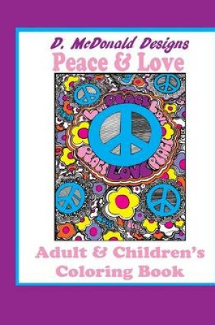 Cover of D. McDonald Designs Peace & Love Adult & Children's Coloring Book