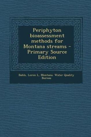 Cover of Periphyton Bioassessment Methods for Montana Streams - Primary Source Edition