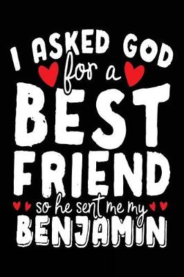 Book cover for I Asked God For A Best Friend So He Sent Me My Benjamin