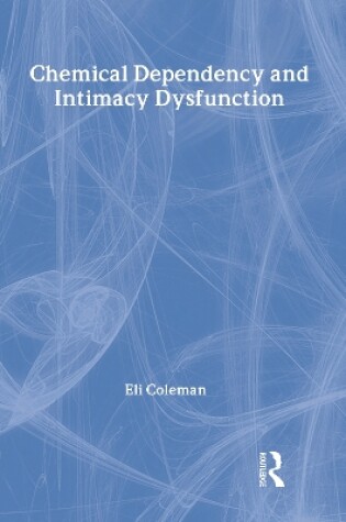 Cover of Chemical Dependency and Intimacy Dysfunction