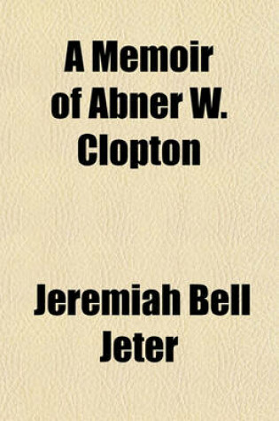 Cover of A Memoir of Abner W. Clopton