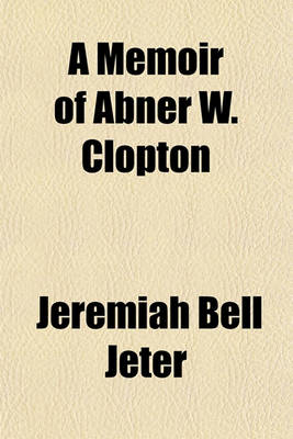 Book cover for A Memoir of Abner W. Clopton