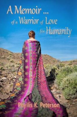 Book cover for A Memoir of a Warrior of Love for Humanity