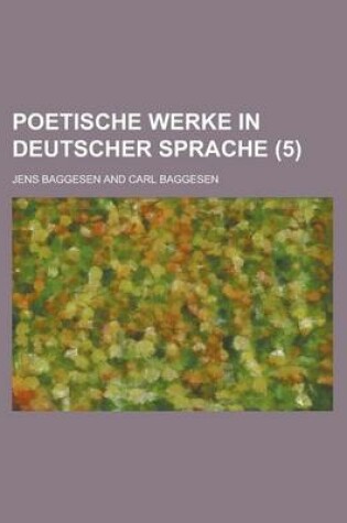 Cover of Poetische Werke in Deutscher Sprache (5 )