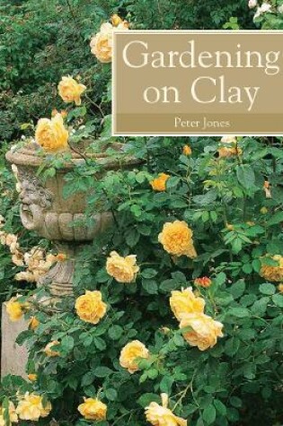 Cover of Gardening on Clay